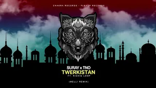 Suray TNO Ft Richie Loop Twerkistan Melli Remix 