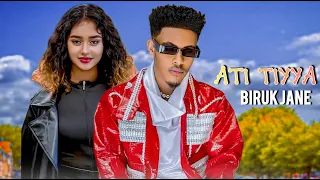 Biruk Jane Ati Tiyya New Ethiopian Oromo Music 2025 