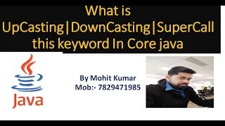 UpCasting DownCasting Super this Constructor In Core java Online Live Session