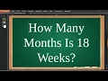 How Many Months Is 18 Weeks