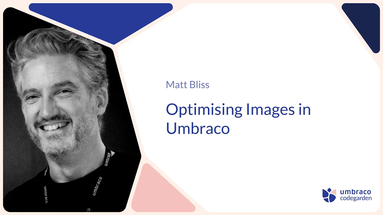 Matt Bliss | Optimising Images in Umbraco | Codegarden 2025