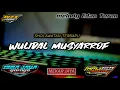 Lagu DJ RELIGI WULIDAL MUSYARROF MELODI EDAN TURUN TERBARU SLOW BASS GLER ADEM
