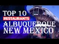 Top Ten Restaurants In Albuquerque New Mexico 2023