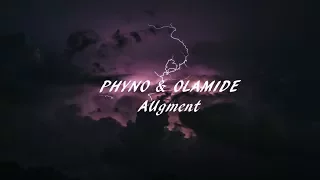 augment phyno ft olamide lyric lyric video