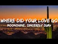 Download Lagu Moonshine, Sincerely Suav - Where Did Your Love Go (Lyrics)