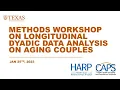 CAPS Workshop-January 25 2023 Longitudinal Dyadic Data Analysis on Aging Couples