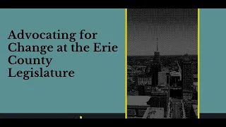 Quick Training Advocating for Change at the Erie County Legislature