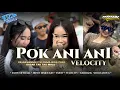 Lagu POK ANI ANI PARTY VELOCITY FEAT EMWE OFFICIAL VIRAL TIKTOK | REMIX IRPAN DISCJOKEY