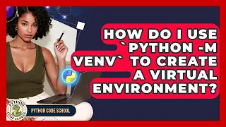 How Do I Use python - m Venv To Create A Virtual Environment