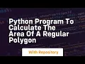 Python program to calculate the area of a regular polygon
