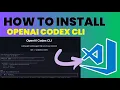 How to Install Use OpenAI Codex CLI in VS Code
