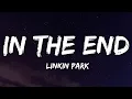 Linkin Park - In the End (Lyrics)