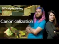Canonicalization SEO Mythbusting