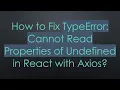 How to Fix TypeError Cannot Read Properties of Undefined in React with Axios