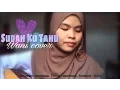 Projector - Sudah Ku Tahu ( Wani cover )