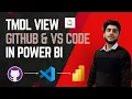 What is TMDL View and How to integrate GitHub in VS Code and push Power BI reports to GitHub