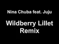 Nina Chuba feat. Juju - Wildberry Lillet Remix (lyrics)