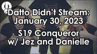 Datto Didn t Stream Conqueror in a Day w Jez and Danielle - January 30 2023