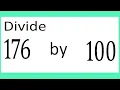 Divide 176 by 100
