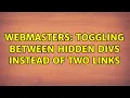 Webmasters Toggling between hidden divs instead of two links