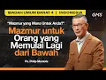 Mazmur Untuk Orang Yang Memulai Lagi Dari Bawah - Ps. Philip Mantofa (GMS Church)