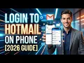How to Log in to Hotmail on Phone 2026 Full Guide