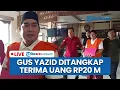 🔴LIVE: Gus Yazid Ditangkap Kejari Jateng usai Terima Rp20 Miliar dari Kerabat Eks Pangdam Diponegoro