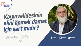 Kayınvalidesinin elini öpmek damat için şart mıdır?