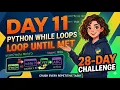 Python While Loops Tutorial Loop Until a Condition is Met Day 11
