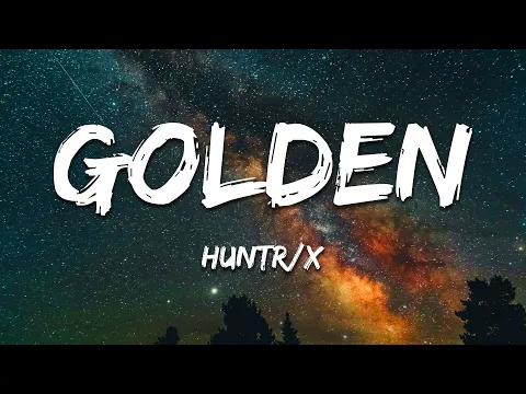Video Thumbnail: HUNTR/X (Huntrix) - Golden (Lyrics) from KPop Demon Hunters