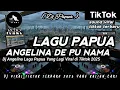 Download Lagu DJ ANGELINA DE PU NAMA || DJ ANGELINA LAGU PAPUA VIRAL TIKTOK TERBARU 2025 YANG KALIAN CARI !!