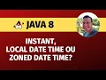 VOCE sabe escolher ENTRE Instant LocalDateTime ou ZonedDateTime