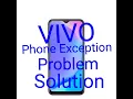 All Vivo Phone Exception Problem Solution 100