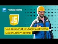 Use JavaScript in SharePoint forms list or library control