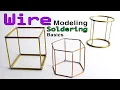 Wire Modeling and Soldering Basics for Designers Architects hobbyists crafters