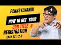 PENNSYLVANIA HOW TO GET YOUR CAR TITLE CAR REGISTRATION EASY AS 1-2-3