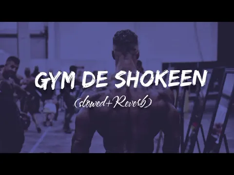 Download MP3 Gym De Shokeen😎 (slowed+Reverb)