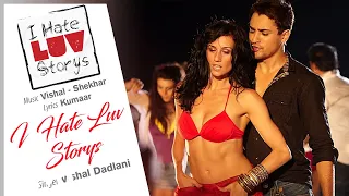 Download I Hate Luv Storys Best Title Track Audio Song - Sonam Kapoor|Imran Khan|Vishal Dadlani MP3