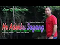 Download Lagu He Adekku Sayang - Fajar Halawa | Dj Nias Terbaru 2022 Extra Bass