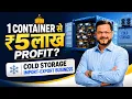 1 Container 5 Profit Cold Storage Import-Export Business