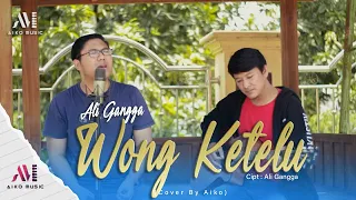 Download ALI GANGGA - WONG KETELU | COVER BY AIKO ( TARLING AKUSTIK ) MP3