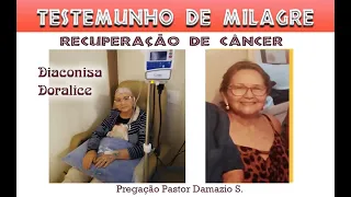 TESTEMUNHO DE MILAGRE   Diaconisa Doralice - recuperação de câncer + Pregação Pr. Damazio S.