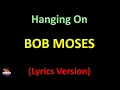 Bob Moses - Hanging On (Lyrics version)
