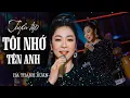 Download Lagu Tuyển Tập TÔI NHỚ TÊN ANH Của Hà Thanh Xuân | Nhạc Trữ Tình Hải Ngoại Chất Lượng Cao Hà Thanh Xuân