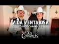 Los Dos Carnales - Vida Ventajosa (Corridos 2022)
