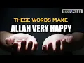 Download Lagu THESE WORDS MAKE ALLAH VERY HAPPY