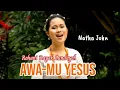 Download Lagu Lagu Dayak Lundayeh | Awa-Mu Yesus | Natha John | Cipt. Sherlyn Buaya | Album Feruan Kuan Lundayeh