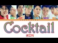 Download Lagu iKON  -  'COCKTAIL' LYRICS (Color Coded Lyrics ROM/HAN/ENG)