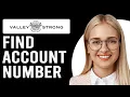 How To Find Account Number On Valley Strong How Can I Find My Valley Strong Account Number