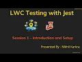 Introduction and Setup LWC Testing with Jest Session 1